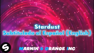 Marnik & Orange INC - Stardust // Subtitulada al Español y Ingles (Lyrics)