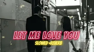 Let Me Love You 💗| USE HEADPHONES 🎧 | Slowed Lo-Fi | Slowed reverb