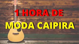 1 HORA de MODA CAIPIRA - SERTANEJO RAIZ - MODÃO RAIZ