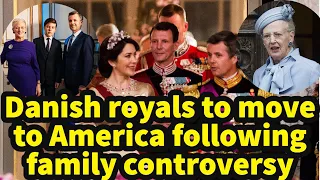 Danish royals to move to America following family controversy. Joachim and Marie are on the move