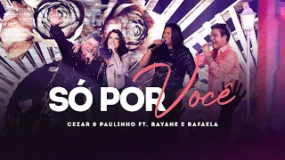 Cezar e Paulinho - Só Por Você ft. @RayaneRafaelaOficial (Videoclipe Oficial)