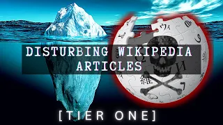 Disturbing Wikipedia Articles Iceberg | Tier 1 Explained