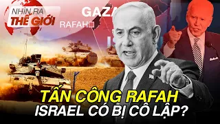 Mở rộng tấn công Rafah - Israel rơi vào thế cô lập? | Tin mới nhất hôm nay | Tin quốc tế