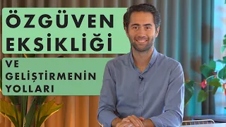 Özgüven Eksikliği ve Geliştirmenin Yolları - Benlik Saygısı