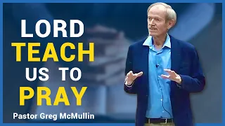 Lord Teach Us To Pray | AUDIO ONLY | Pastor Greg McMullin #ALFC