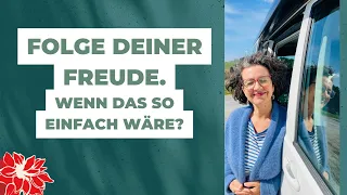 Folge deiner Freude! Wenn das so einfach wäre?