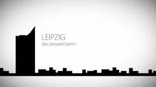 Leipzig - Das bessere Berlin