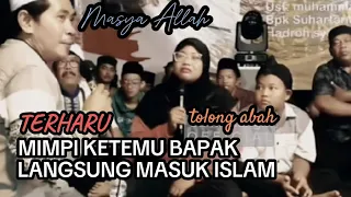 WANITA NASRANI LANGSUNG MASUK ISLAM SETELAH MIMPI KETEMU BAPAKNYA, ABAH ANZA DAN JAMAAH TERHARU