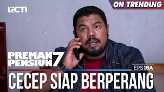 Cecep Siap Berperang Untuk Menantang Bang Edi - PREMAN PENSIUN 7 Part (2/2)