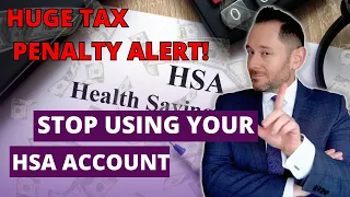 🚨Huge Tax Penalty Alert🚨 Stop using your HSA account