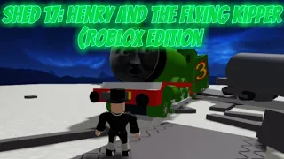 Thomas And Friends: Shed 17: Henry And The Flying Kipper (Roblox Edition) Episode 88