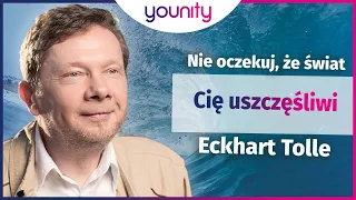 Nie oczekuj, że świat Cię uszczęśliwi 🌏Eckhart Tolle | po polsku