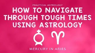 How to Navigate Through Tough Times Using Astrology | Episode Three | Mercury in Aries