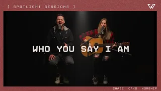 WHO YOU SAY I AM | Acoustic Spotlight Sessions | Chase Oaks Worship