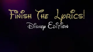 Finish The Lyrics - Disney Edition