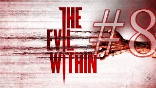 The Evil Within Walkthrough Part 8 No Commentary 1080p