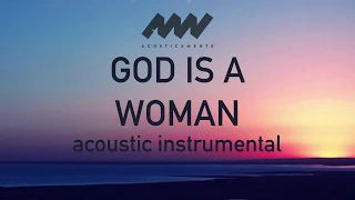 God is a woman - Ariana Grande ( acoustic instrumental + lyrics )