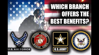 WHICH MILITARY BRANCH OFFERS THE BEST BENEFITS?!