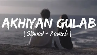 Akhiyan Gulab [ Slowed + reverb ]-Mitraz