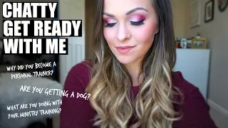 Chatty Get Ready With Me - Q&A!