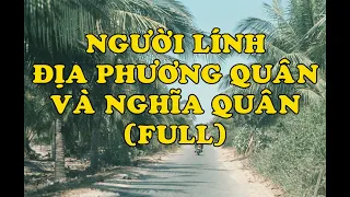 Hồi Ký Miền Nam | Người Lính Địa Phương Quân Và Nghĩa Quân (Full)