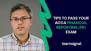 Top Tips To Pass Your ACCA Financial Reporting (FR) Exam | Learnsignal