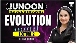 Evolution | Part 2 | Junoon Batch | NEET 2024 | Dr Gargi Singh