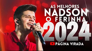 NADSON O FERINHA 2024 - AS MELHORES E MAIS TOCADAS - CD NOVO NADSON O FERINHA 2024 (ATUALIZADO)