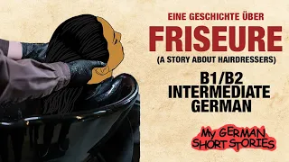 Deutsch lernen mit Geschichten B1 B2 | EINE GESCHICHTE ÜBER FRISEURE  |  #GERMANSTORY