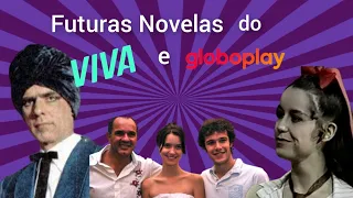 Futuras Novelas do Viva e Globoplay