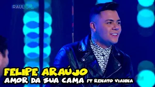 FELIPE ARAÚJO - "Amor da Sua Cama" ft. Renato Vianna | VOVÔ RAUL GIL
