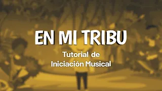 TUTORIAL DE INICIACIÓN MUSICAL - EN MI TRIBU
