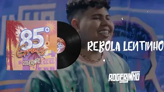 ROGERINHO - REBOLA LENTINHO