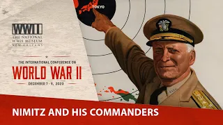 Nimitz & His Commanders | 2023 International Conference on WWII