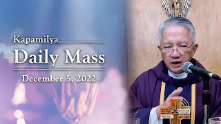 December 5, 2022 | God Is Compassionate And Merciful | Kapamilya Daily Mass