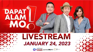 Dapat Alam Mo! Livestream: January 24, 2023 - Replay