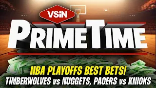 NBA BEST BETS TONIGHT: Timberwolves vs Nuggets & Pacers vs Knicks! VSiN PrimeTime - 05-04-24