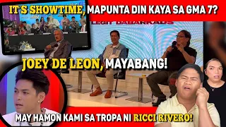 JOEY DE LEON, MAYABANG! 🔴 GMA-7, NEXT TARGET NG IT'S SHOWTIME? 🔴 HAMON KAY RICCI RIVERO!