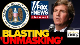 Fox News Calls NSA ‘Unmasking’ Of Tucker Carlson A DISGRACE