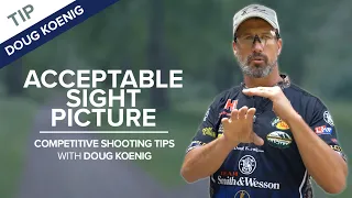 Acceptable Sight Picture | Competitive Shooting Tips with Doug Koenig