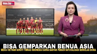 🔴 IRI BILANG BOSS !! Timnas Indonesia Jadi Sorotan Media Vietnam Karena Banyak Pemain Berkelas Dunia