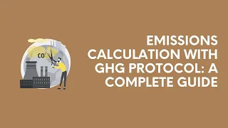 GHG Protocol: Emissions Calculation and Reporting