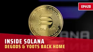 INSIDE SOLANA | EP.20 | DEGODS & Y00TS BACK HOME