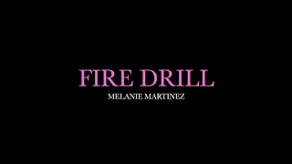 Fire Drill by Melanie Martinez (Lyrics)