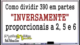 DIVISÃO EM PARTES INVERSAMENTE PROPORCIONAIS - Prof. Robson Liers - Mathematicamente