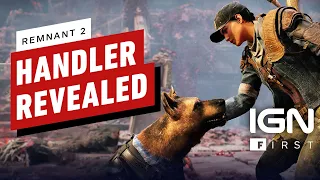 Remnant 2: Handler Class (and His Dog) Revealed | IGN First