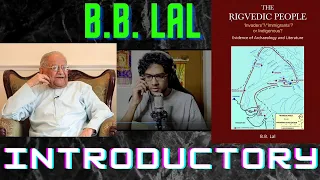 The Rigvedic People Introductory || B.B. Lal || Harappa || Mohenjo Daro || Indus Valley | Saraswati