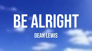 Be Alright - Dean Lewis {Lyric Video} 🐝