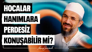 Hocalar Hanımlara Perdesiz Konuşabilir mi? l İhsan Şenocak