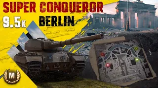 Super Conqueror || Berlin || 9.5k Damage